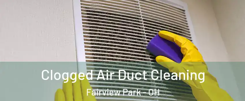  Clogged Air Duct Cleaning Fairview Park - OH