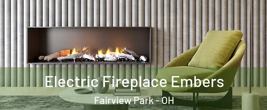  Electric Fireplace Embers Fairview Park - OH