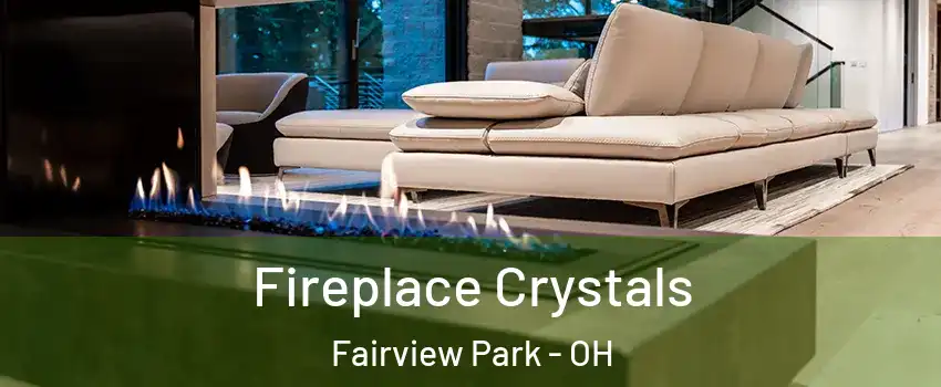  Fireplace Crystals Fairview Park - OH