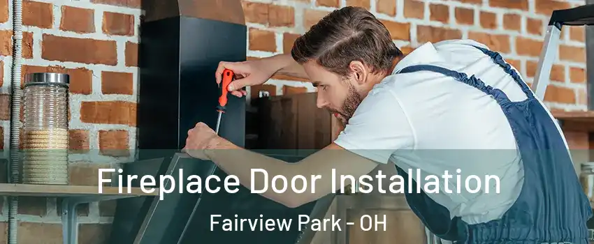 Fireplace Door Installation Fairview Park - OH