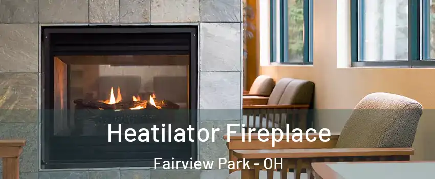  Heatilator Fireplace Fairview Park - OH