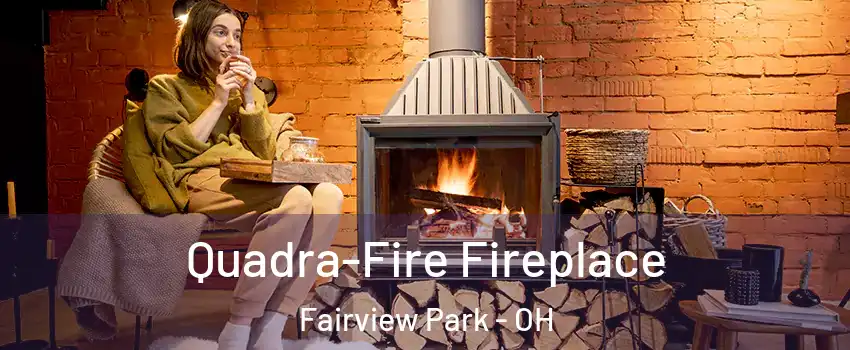  Quadra-Fire Fireplace Fairview Park - OH