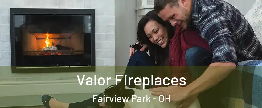  Valor Fireplaces Fairview Park - OH